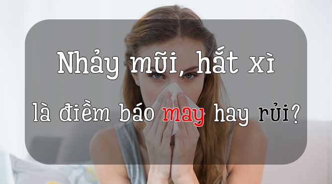 nhảy mũi, hắt hơi là điềm báo gì?